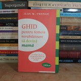 JEAN M. TWENGE - GHID PENTRU FEMEIA NERABDATOARE SA DEVINA MAMA , 2013 **