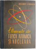 Elemente de fizica atomica si nucleara &ndash; Helmut Lindner