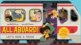 All Aboard!: Let&#039;s Ride a Train