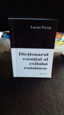 DICTIONARUL ESENTIAL AL EXILULUI ROMANESC - LUCIAN PRICOP foto