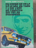 UN SFERT DE VEAC LA VOLANUL BOLIZILOR-MARIN DUMITRESCU