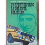 UN SFERT DE VEAC LA VOLANUL BOLIZILOR-MARIN DUMITRESCU-229779