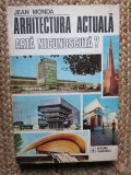 Arhitectura actuala Arta necunoscuta - Jean Monda