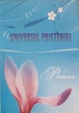 UNIVERSUL PRIETENIEI. PRIMAVARA-P. ANDRIES, C. BOHOLTEANU SI COLAB.-249381