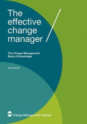 The Effective Change Manager: The Change Management Body of Knowledge foto