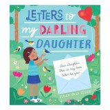 Cumpara ieftin Letters to My Darling Daughter Dear Daughter, this is My Love Letter to You...