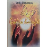 Gradina din suflet - 2010 - Vasile Ungureanu ($D137)