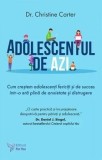 Cumpara ieftin Adolescentul de azi. Cum crestem adolescenti fericiti si de succes intr-o era plina de anxietate si distrugere/Christine Carter