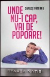 Unde nu-i Cap, Vai de Popoare! - Dragos Patraru, Editura Litera, 2017, Stare Foarte Buna, Politica
