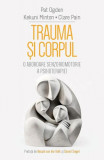 Trauma și corpul - Paperback brosat - Pat Ogden, Kekuni Minton, Clare Pain - Herald