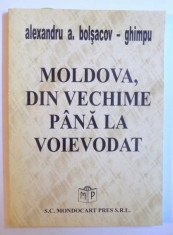 Moldova, din vechime pana la voievodat ... / Alexandru A. Bolsacov-Ghimpu foto