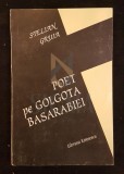 GRUIA STELIAN, POET PE GOLGOTA BASARABIEI, BUCURESTI, 1995 (DEDICATIE SI AUTOGRAF !!!)