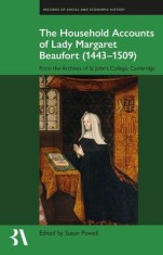 Household Accounts of Lady Margaret Beaufort (1443-1509): From the Archives of St John&#039;s College, Cambridge