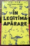 In legitima aparare - Galia Maria Gruder Contine dedicatie, data si semnatura autoarei