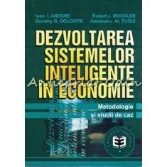 Dezvoltarea Sistemelor Inteligente In Economie - Ioan I. Andone