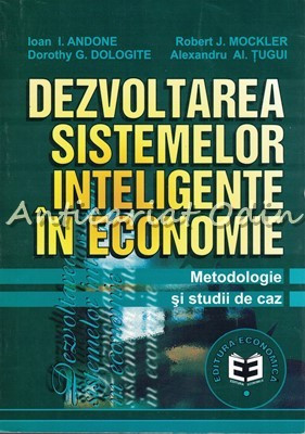 Dezvoltarea Sistemelor Inteligente In Economie - Ioan I. Andone