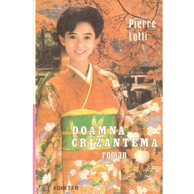 Pierre Lotti - Doamna Crizantema - roman - - 137356 foto