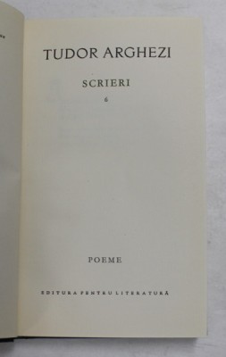 TUDOR ARGHEZI - SCRIERI , VOLUMUL 6 - POEME , 1964 foto