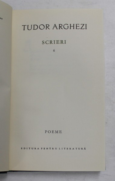 TUDOR ARGHEZI - SCRIERI , VOLUMUL 6 - POEME , 1964