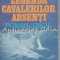 Legenda Cavalerilor Absenti. Roman - Leonida Neamtu