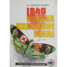 1940. Drama Romaniei Mari - Mircea Musat