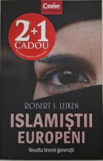 Islamistii europeni. Revolta tinerei generatii ? Robert S. Leiken foto