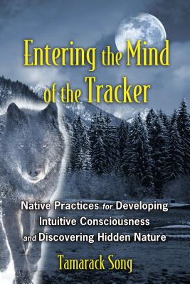 Entering the Mind of the Tracker: Native Practices for Developing Intuitive Consciousness and Discovering Hidden Nature foto