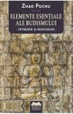 Elemente esentiale ale budismului. Intrebari si raspunsuri - Zhao Puchu