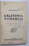 CALATORUL ROMANTIC de EUGEN HEROVANU , 1938, LEGATURA CARTONATA