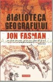 Cumpara ieftin Biblioteca Geografului - Jon Fasman, Polirom, 2006, Roman, Beletristica, 468 pagini