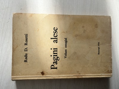 PAGINI ALESE. VOLUM OMAGIAL&amp;quot; scrisa de RADU D. ROSETTI foto