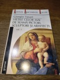 Vietile celor mai de seama pictori, sculptori si arhitecti, vol.1 - Giorgio Vasari, 2000 / R6P5F