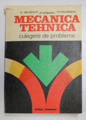 MECANICA TEHNICA , CULEGERE DE PROBLEME de A. DARABONT , D. VAITEANU , M. MUNTEANU , 1983