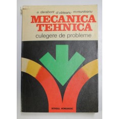 MECANICA TEHNICA , CULEGERE DE PROBLEME de A. DARABONT , D. VAITEANU , M. MUNTEANU , 1983