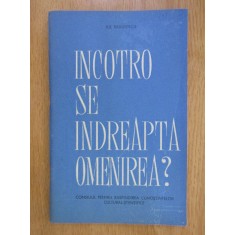 Ilie Radulescu - Incotro se indreapta omenirea?