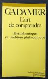 L Art de Compredre Hermeneutique et tradition philosophique H, G. Gadamer