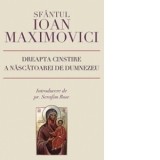 Dreapta cinstire a Nascatoarei de Dumnezeu - Sf. Ioan Maximovici