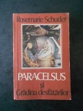 Rosemarie Schuder - Paracelsus si gradina desfatarilor