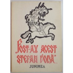 FOST-AU ACEST STEFAN VODA...ANTOLOGIE DE FOLCLOR , ILUSTRATII de ION MAFTEI , 1984