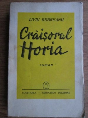 Liviu Rebreanu - Craisorul Horia (1944, coperta usor uzata) foto