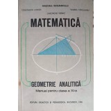 MATEMATICA GEOMETRIE ANALITICA, MANUAL PENTRU CLASA A XI-A-CONSTANTIN UDRISTE, VALERIA TOMULEANU, GHEORGHE -353858