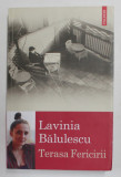 TERASA FERICIRII de LAVINIA BALULESCU , 2018, Polirom