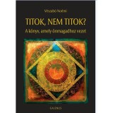 Titok, nem titok? - A k&ouml;nyv, amely &ouml;nmagadhoz vezet - V&eacute;szab&oacute; No&eacute;mi