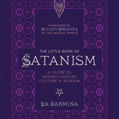 The Little Book of Satanism: A Guide to Satanic History, Culture, and Wisdom