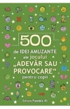 500 de idei amuzante ale jocului Adevar sau provocare pentru copii
