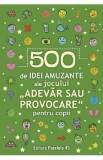 500 de idei amuzante ale jocului Adevar sau provocare pentru copii