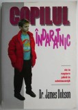 Copilul Indaratnic: De la Nastere la Adolescenta - James Dobson - Ghid Parental, Dezvoltare Copil, Educatie Copii