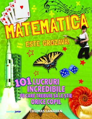 Matematica este grozavă! 101 lucruri incredibile pe care trebuie să le știe orice copil foto