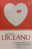 Dragostea cea veche iti sopteste la ureche Primele iubiri, Aurora Liiceanu