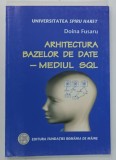 ARHITECTURA BAZELOR DE DATE - MEDIUL SQL de DOINA FUSARU , 2002